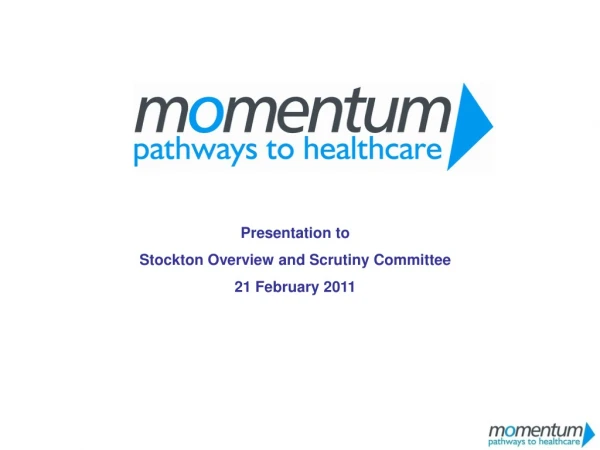 Presentation to  Stockton Overview and Scrutiny Committee  21 February 2011