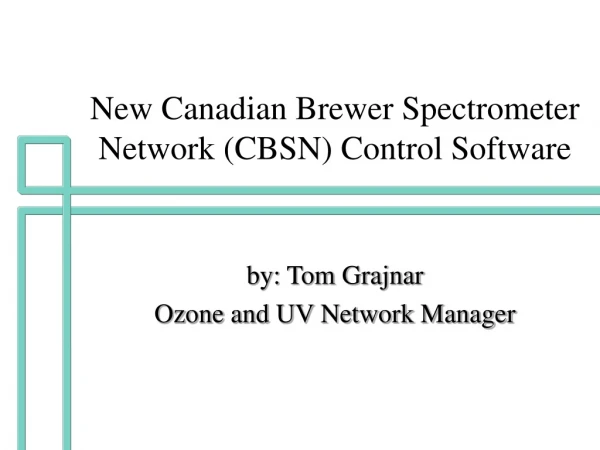 New Canadian Brewer Spectrometer Network (CBSN) Control Software