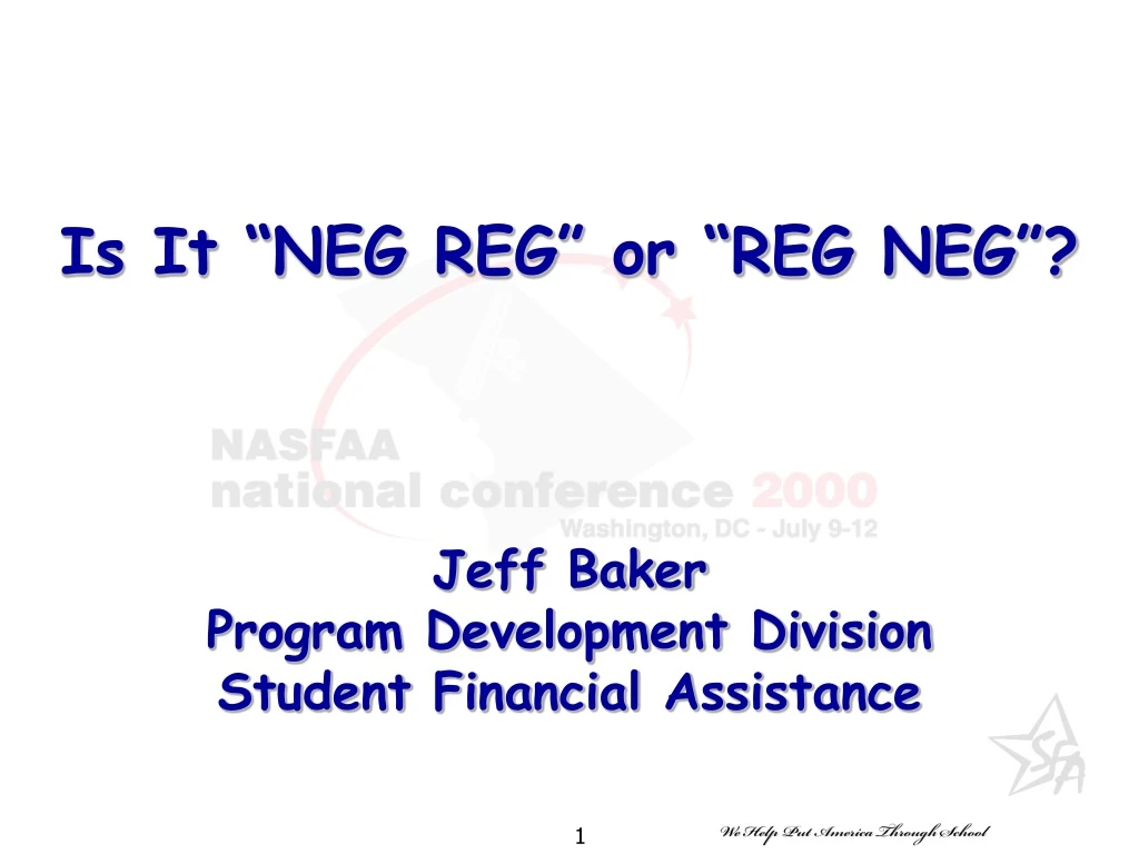 is it neg reg or reg neg jeff baker program development division student financial assistance