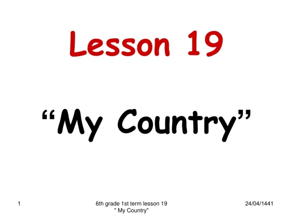Lesson 19 “ My Country ”