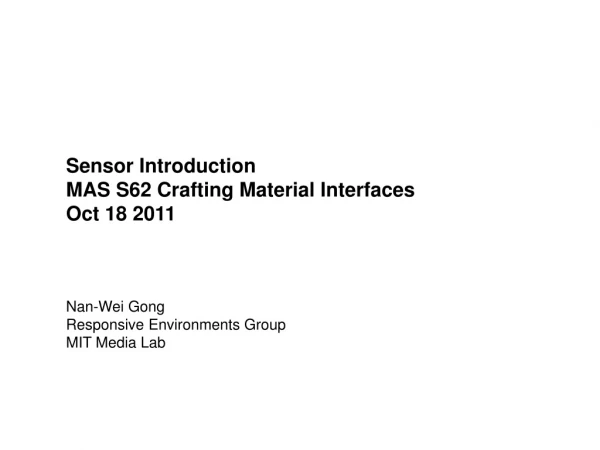 Sensor Introduction  MAS S62 Crafting Material Interfaces Oct 18 2011 Nan-Wei Gong