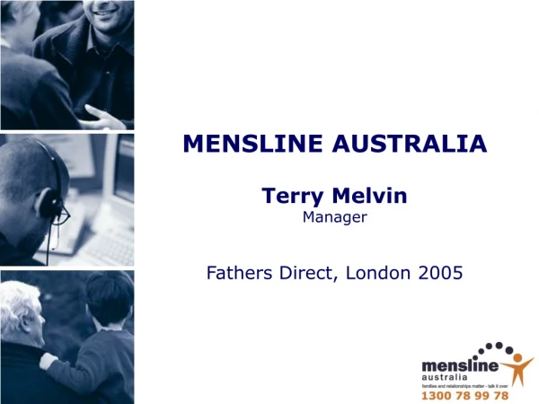 MENSLINE AUSTRALIA Terry Melvin Manager Fathers Direct, London 2005