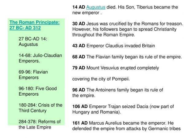 14 AD Augustus  died. His Son, Tiberius became the new emperor .