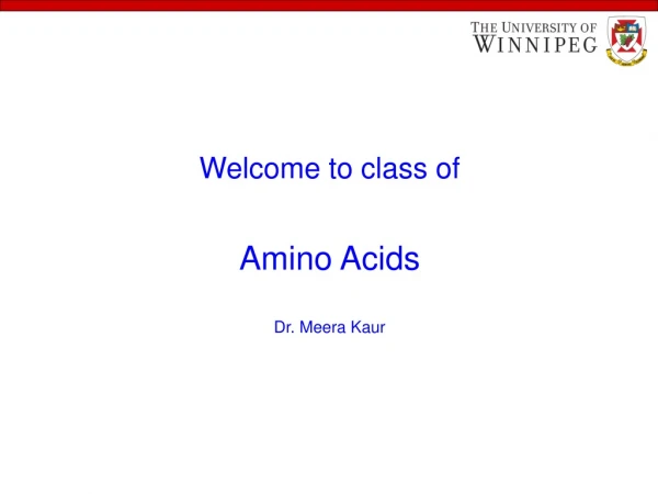 Welcome to class of Amino Acids Dr. Meera Kaur