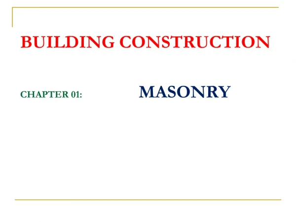 BUILDING CONSTRUCTION CHAPTER 01:        		 MASONRY
