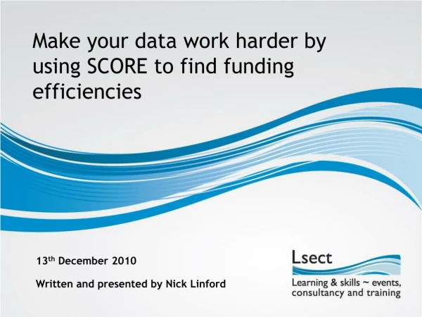 Make your data work harder by using SCORE to find funding efficiencies