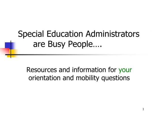 Special Education Administrators	are Busy People….