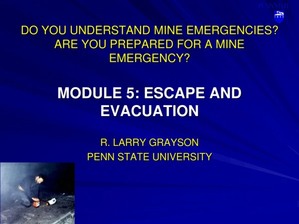 DO YOU UNDERSTAND MINE EMERGENCIES?  ARE YOU PREPARED FOR A MINE EMERGENCY?