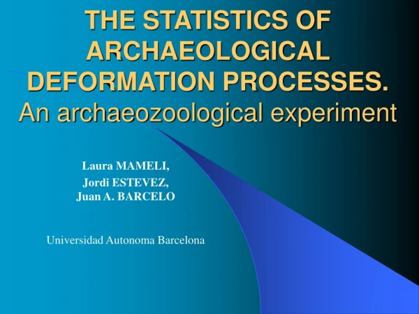 THE STATISTICS OF ARCHAEOLOGICAL  DE FORMATION PROCESS ES . A n  archae o zoological experiment