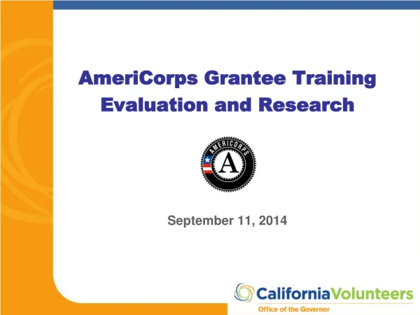 AmeriCorps Grantee Training  Evaluation and Research September 11, 2014