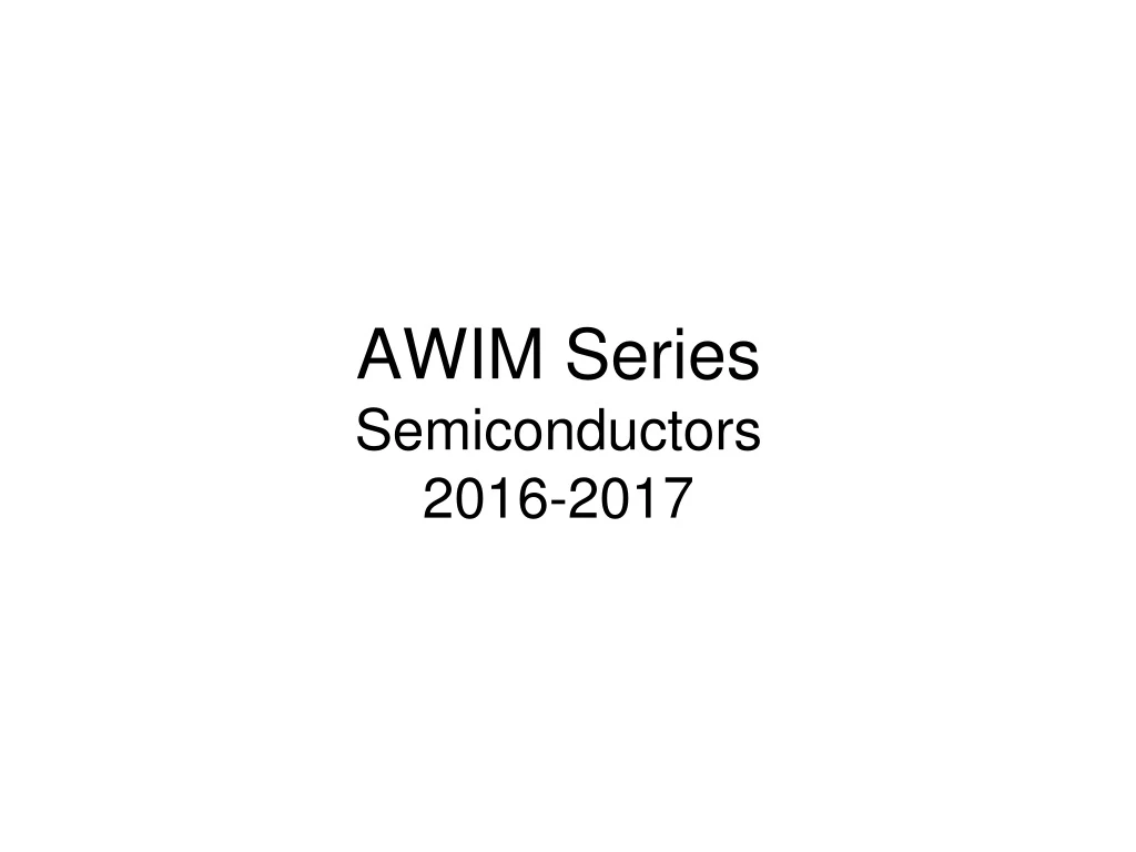 awim series semiconductors 2016 2017