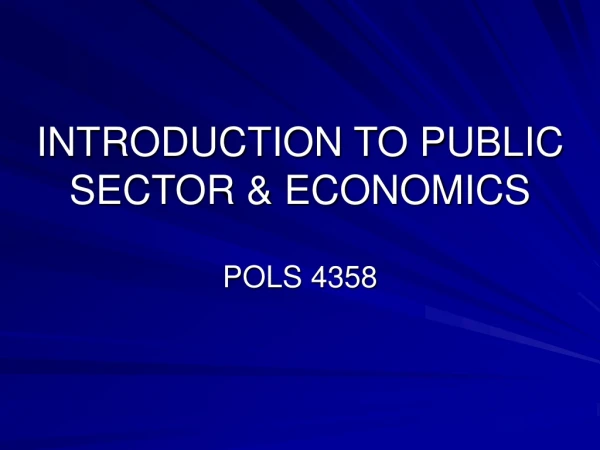 INTRODUCTION TO PUBLIC SECTOR &amp; ECONOMICS