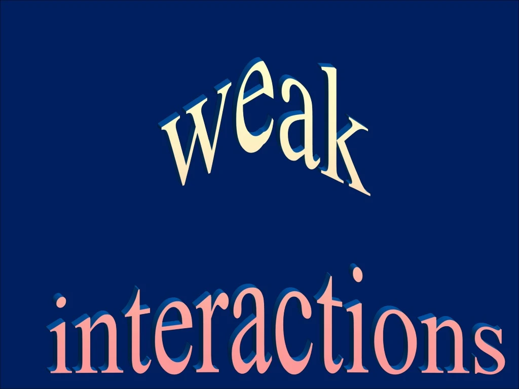 weak interactions