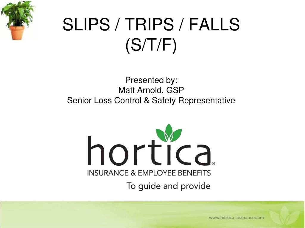 slips trips falls s t f presented by matt arnold gsp senior loss control safety representative
