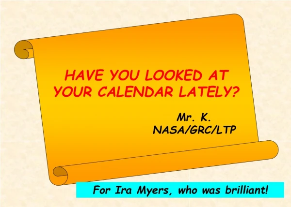 HAVE YOU LOOKED AT YOUR CALENDAR LATELY?