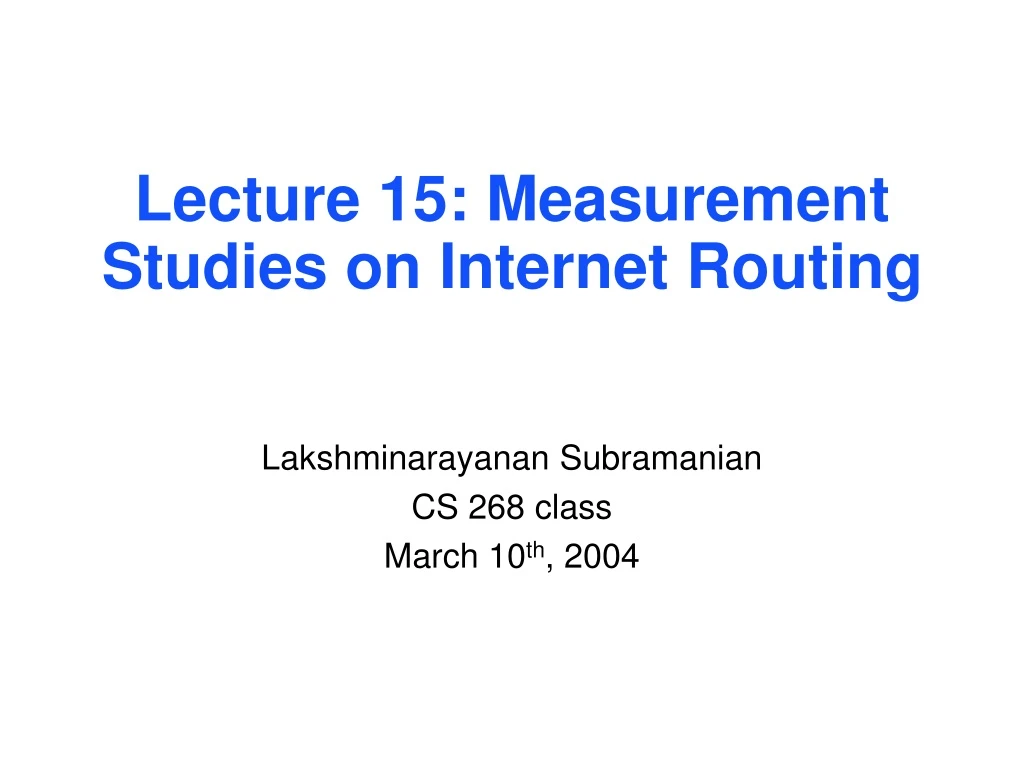 lecture 15 measurement studies on internet routing