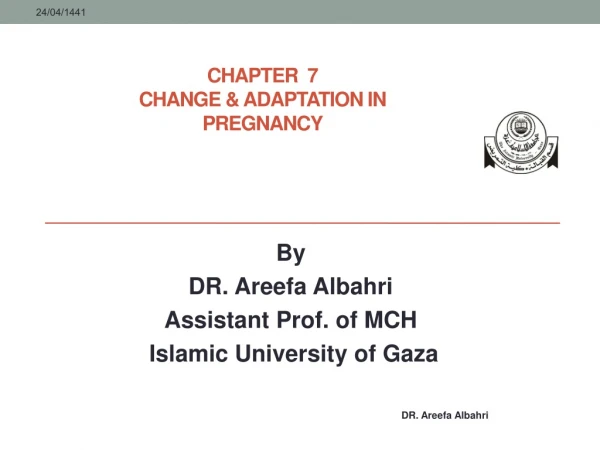 Chapter  7 Change &amp; adaptation in pregnancy