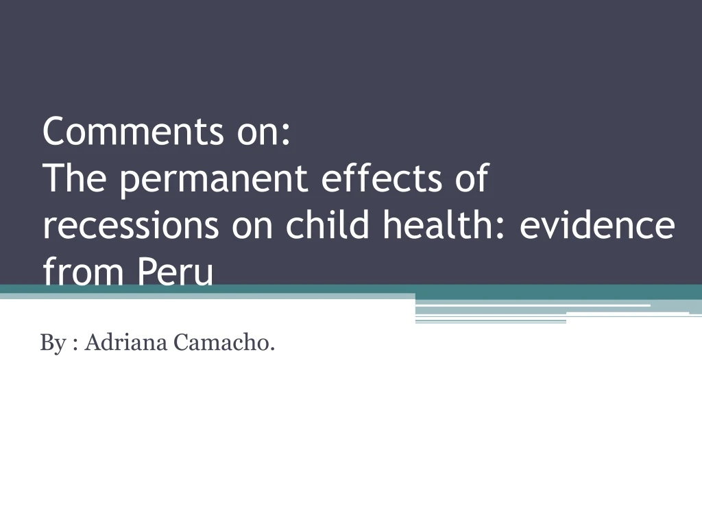 comments on the permanent effects of recessions on child health evidence from peru