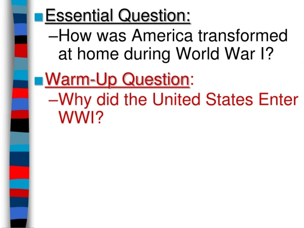 Essential Question: How was America transformed at home during World War I? Warm-Up Question :