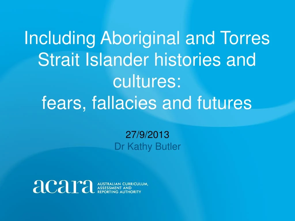 including aboriginal and torres strait islander histories and cultures fears fallacies and futures