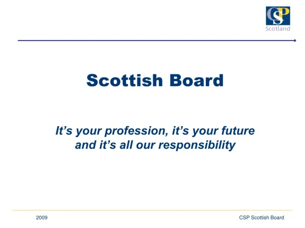 Scottish Board It’s your profession, it’s your future  and it’s all our responsibility
