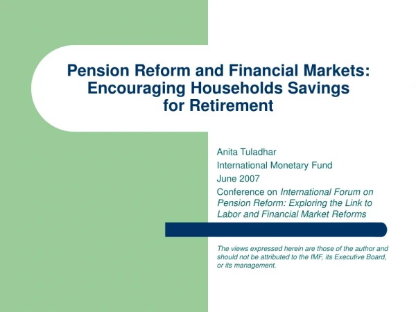 Pension Reform and Financial Markets: Encouraging Households Savings  for Retirement