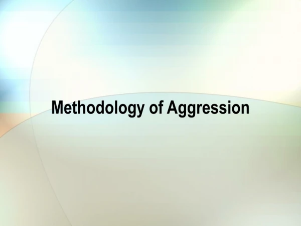 Methodology of Aggression