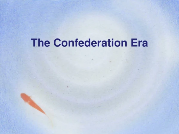 The Confederation Era