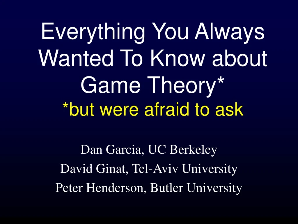 everything you always wanted to know about game theory but were afraid to ask