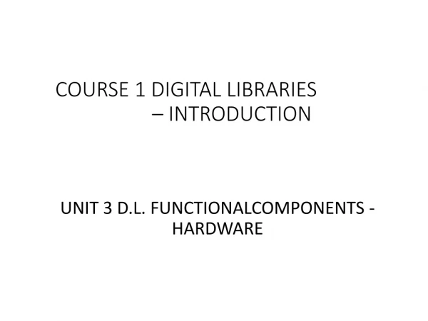 COURSE 1 DIGITAL LIBRARIES 			– INTRODUCTION