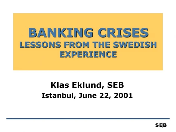 BANKING CRISES  LESSONS FROM THE SWEDISH EXPERIENCE