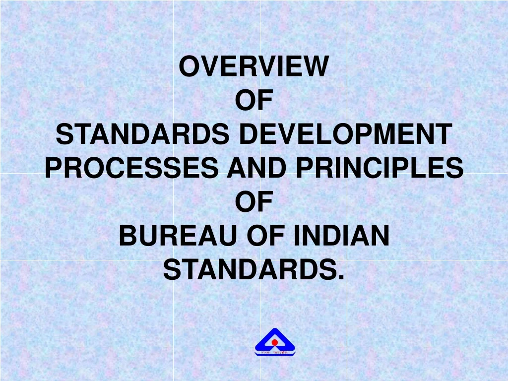 overview of standards development processes and principles of bureau of indian standards