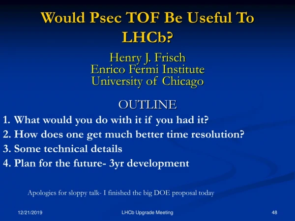 Would Psec TOF Be Useful To LHCb?
