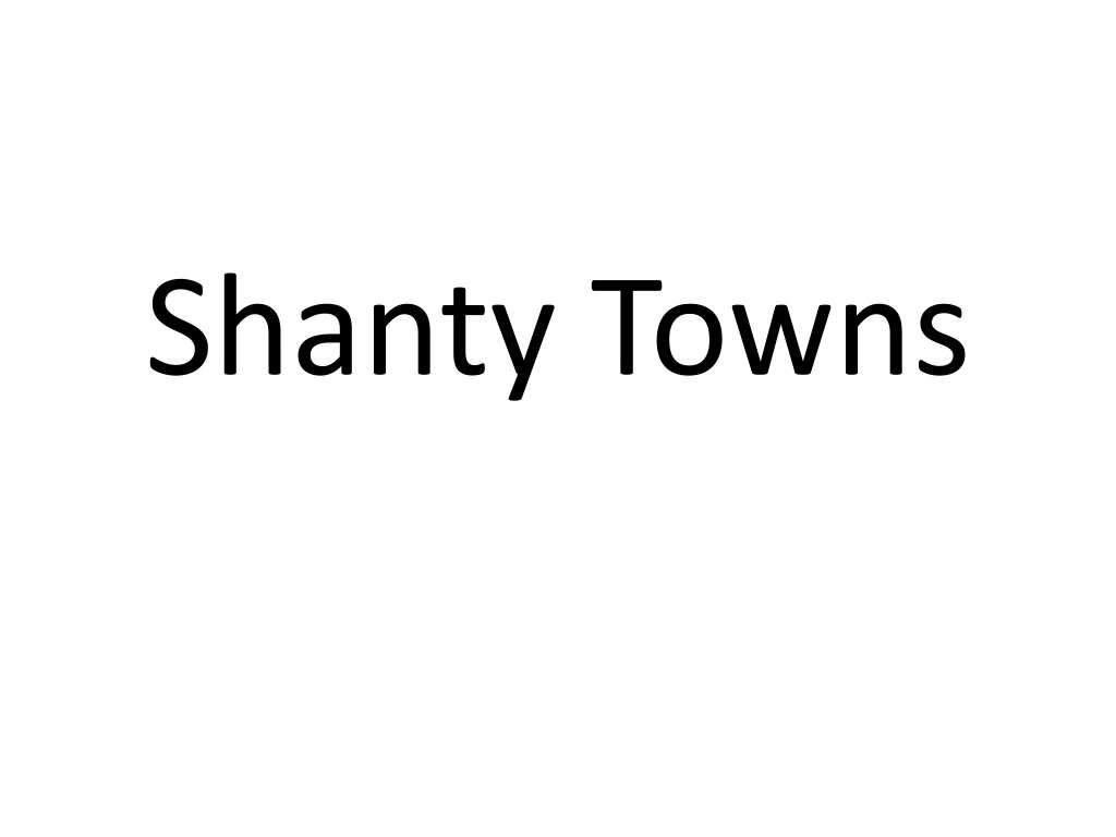 shanty towns