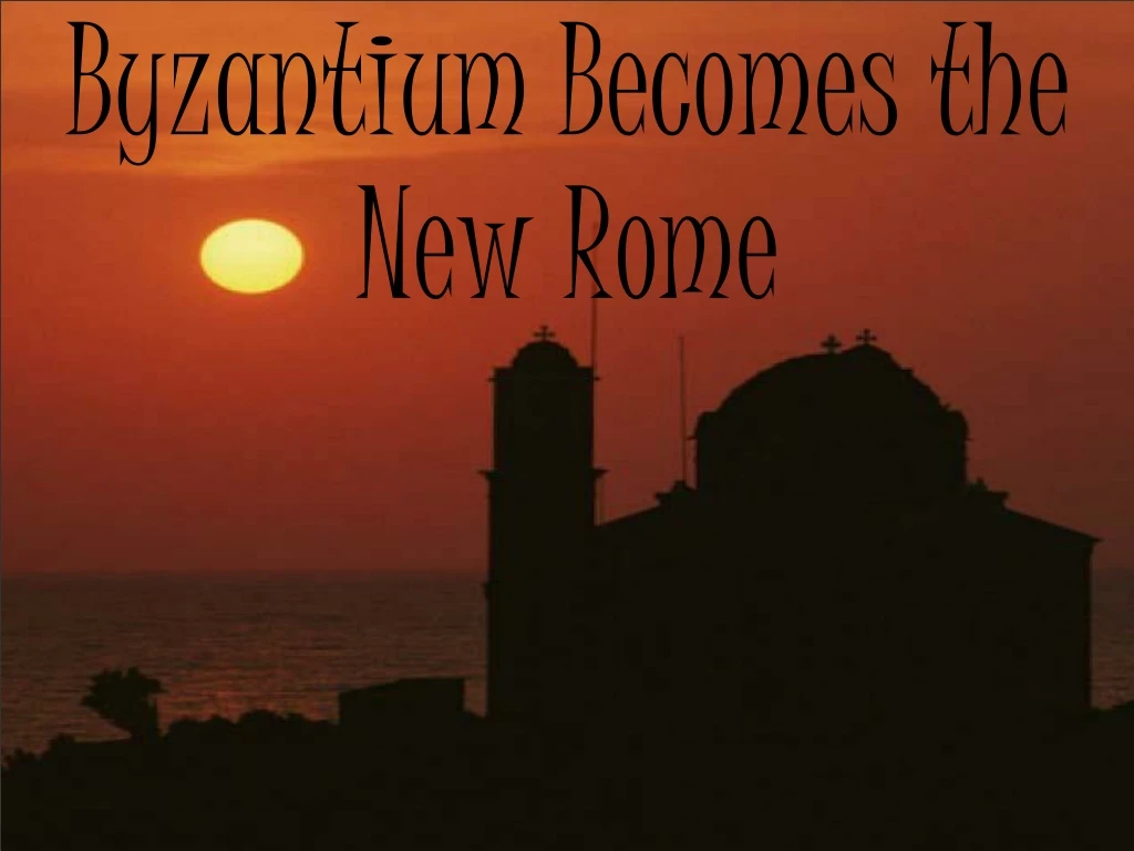 byzantium becomes the new rome