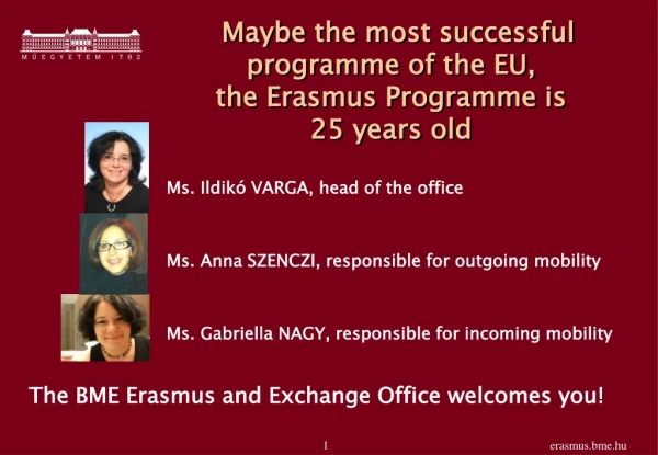 Maybe  the  most  successful programme  of  the  EU, the  Erasmus  Programme  is  25  years  old
