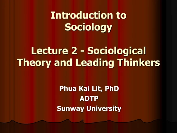Introduction to  Sociology   Lecture 2  - Sociological Theory and Leading Thinkers