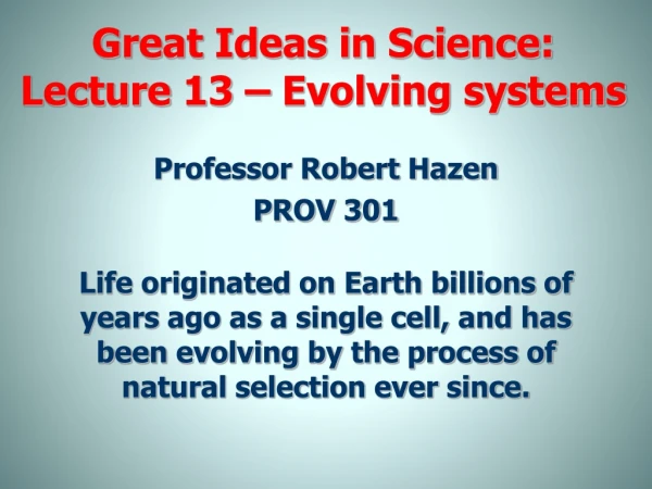 Great Ideas in Science: Lecture 13 – Evolving systems