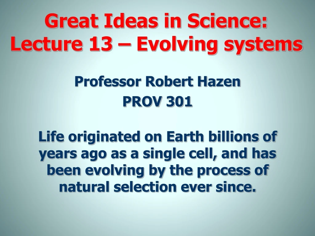 great ideas in science lecture 13 evolving systems