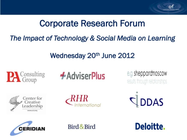 Corporate Research Forum The Impact of Technology &amp; Social Media on Learning
