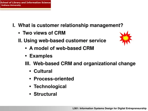 I.  What is customer relationship management? •   Two views of CRM
