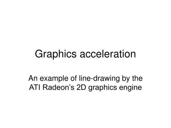 Graphics acceleration