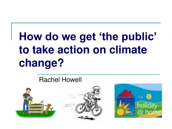 How do we get ‘the public’ to take action on climate change?