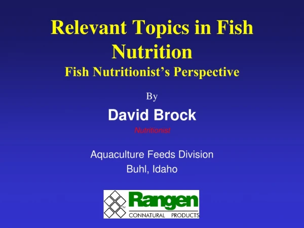 Relevant Topics in Fish Nutrition Fish Nutritionist’s Perspective