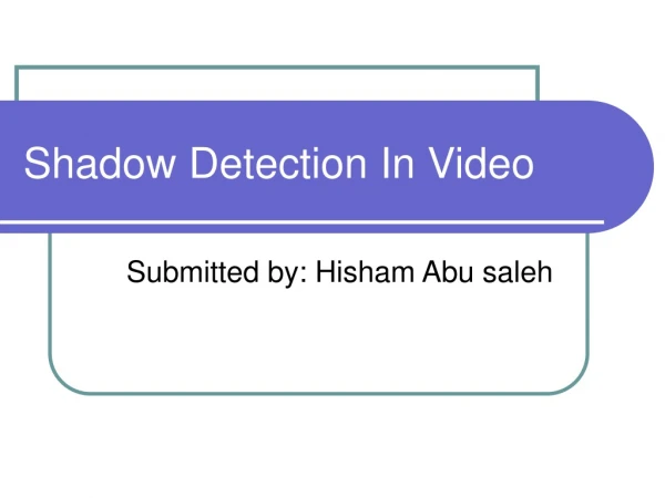 Shadow Detection In Video