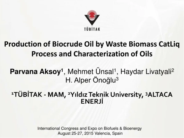 Production of Biocrude Oil by Waste Biomass CatLiq Process and Characterization of Oils
