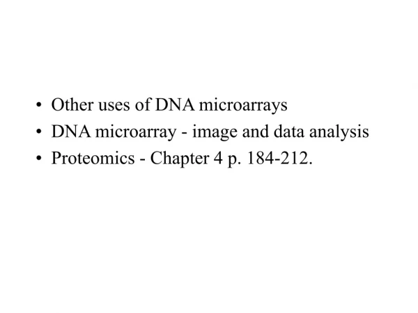 Other uses of DNA microarrays DNA microarray - image and data analysis