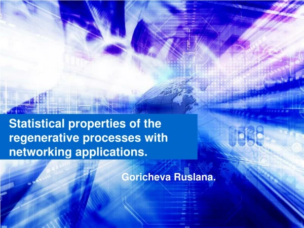 Statistical properties of the regenerative processes with networking applications.