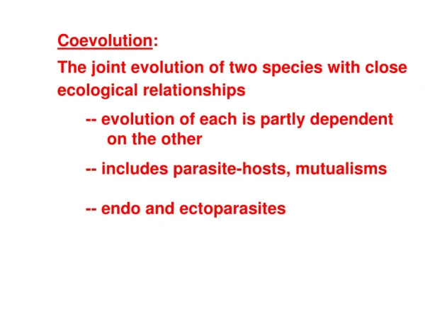 Coevolution :   The joint evolution of two species with close ecological relationships