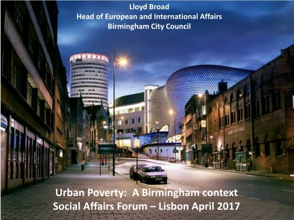 Urban Poverty:  A Birmingham context  Social Affairs Forum – Lisbon April 2017